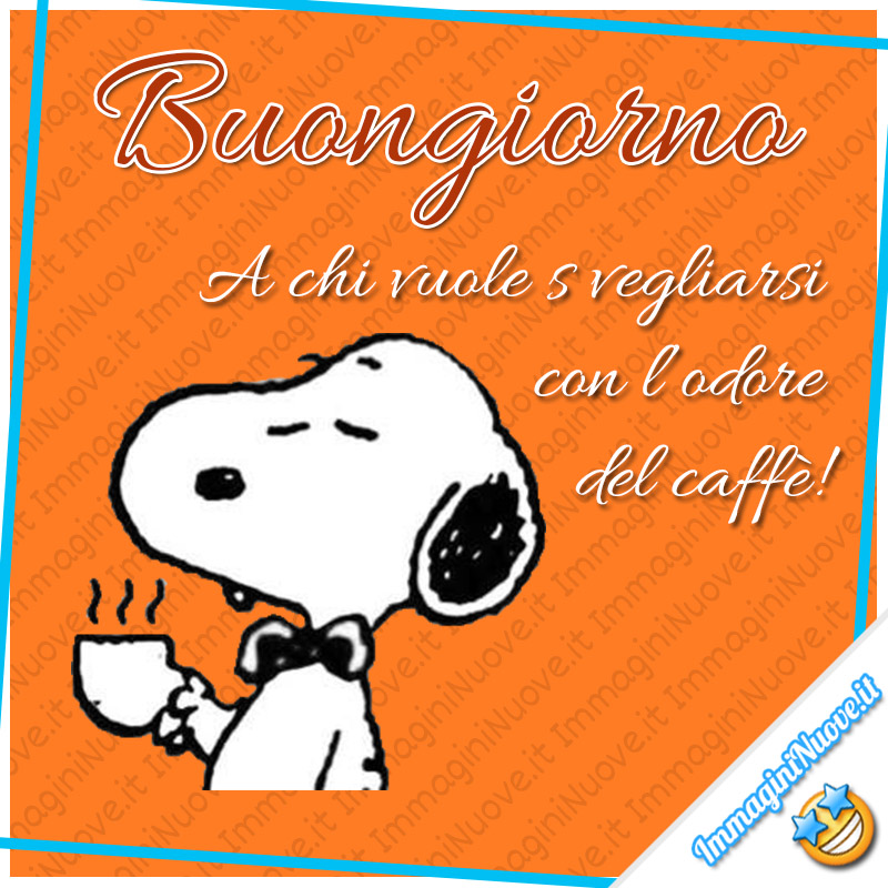 Buongiorno a chi vuole svegliarsi con l'odore del caffè