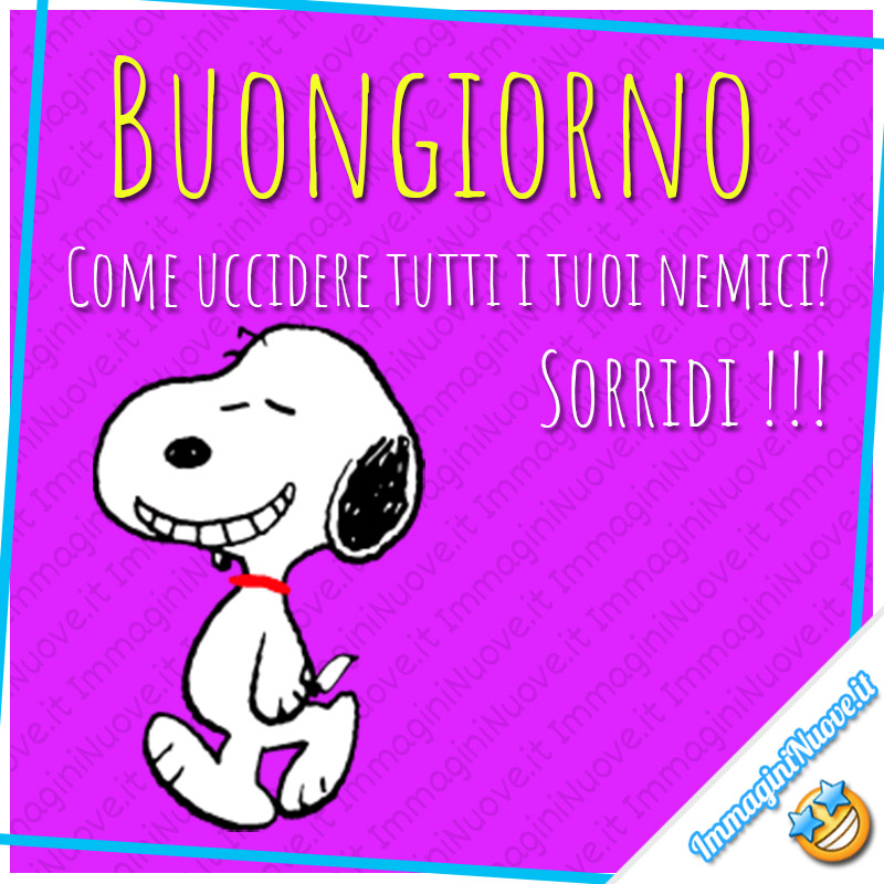 Buongiorno, come uccidere tutti i tuoi nemici? Sorridi!