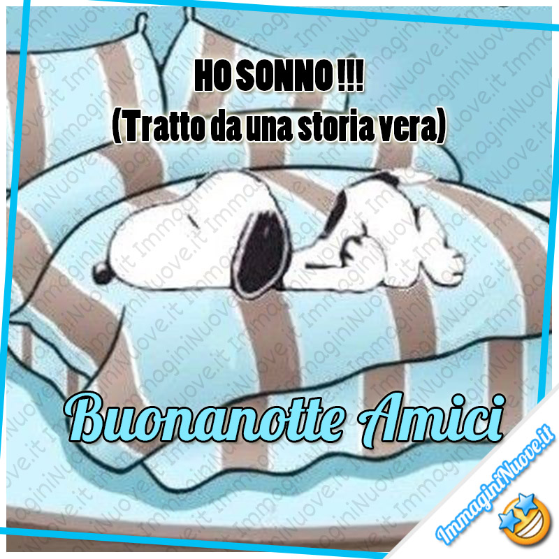 HO SONNO !!! (Tratto da una storia vera) Buonanotte Amici