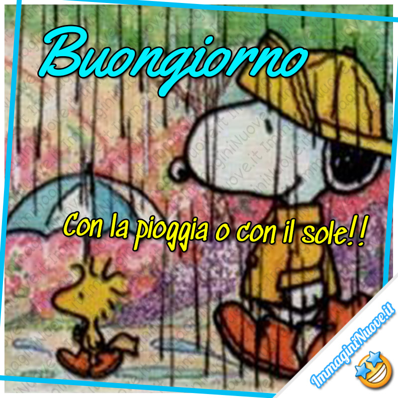 Buongiorno, con la pioggia o con il sole ! (Snoopy e Woodstock)