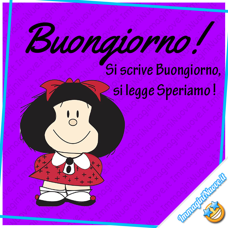 Le Immagini Piu Belle Di Buongiorno Con Mafalda Pagina 3 Di 3 Immagininuove It