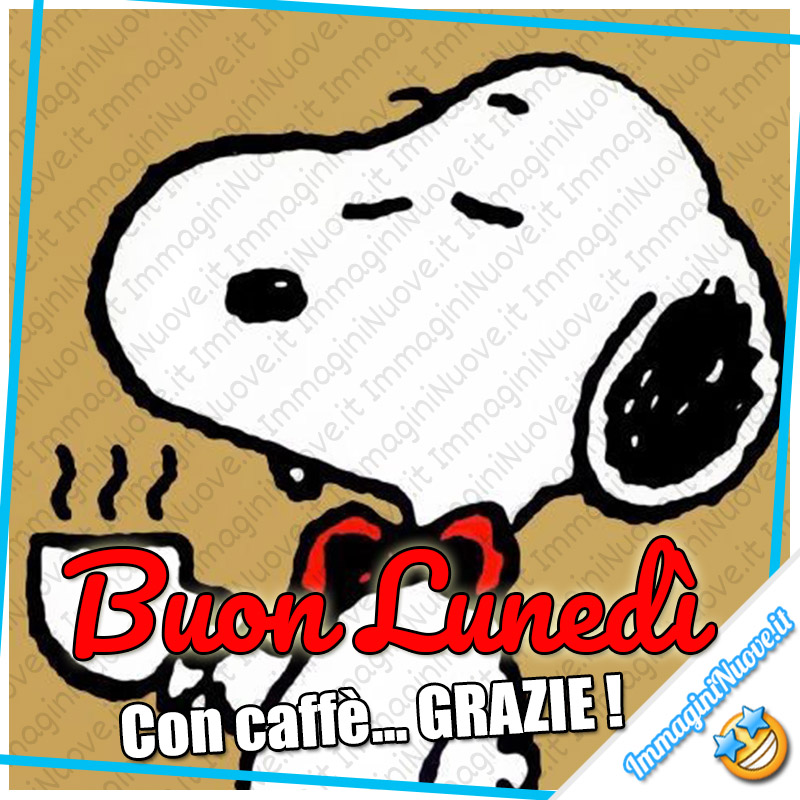 Buon Lunedì... con caffè... GRAZIE ! Snoopy