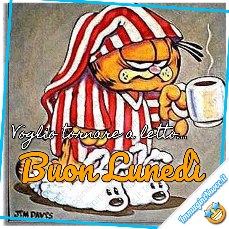 Voglio tornare a letto... Buon Lunedì (immagini divertenti con Garfield)