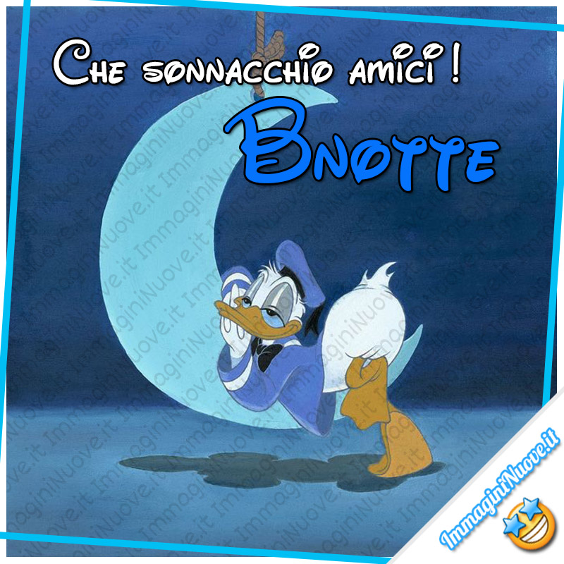 "Che sonnacchio amici! Bnotte" - Paperino