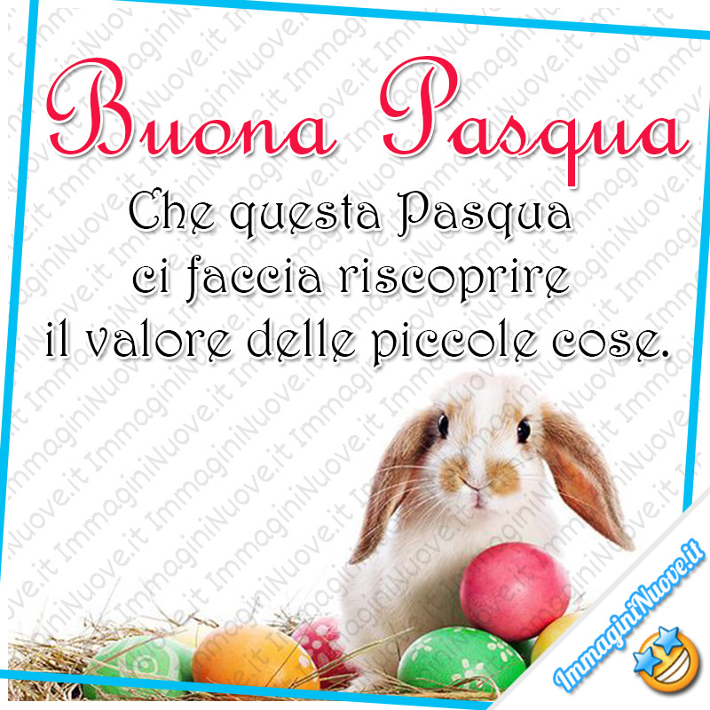 "Che questa Pasqua ci faccia riscoprire il valore delle piccole cose. Buona Pasqua"