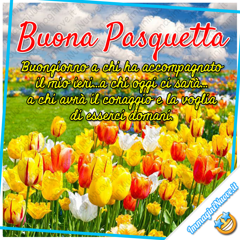 "Buona Pasquetta. Buongiorno a chi ha accompagnato il mio ieri... a chi oggi ci sarà... a chi avrà il coraggio e la voglia di esserci domani."