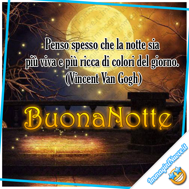 "Penso spesso che la notte sia più viva e più ricca di colori del giorno. (Vincent Van Gogh) Buonanotte"