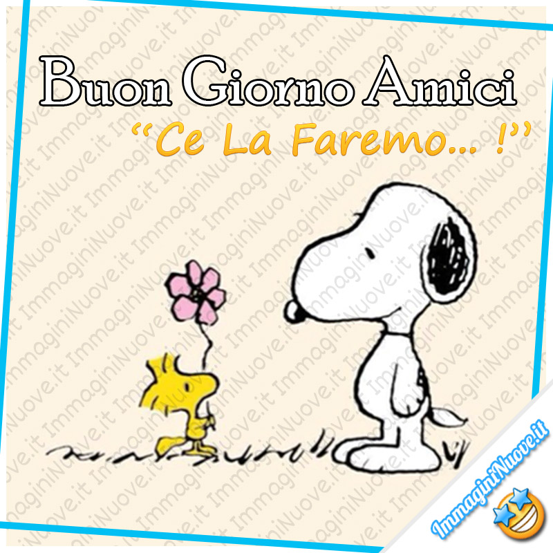 Snoopy - "Buon Giorno Amici, Ce La Faremo!"