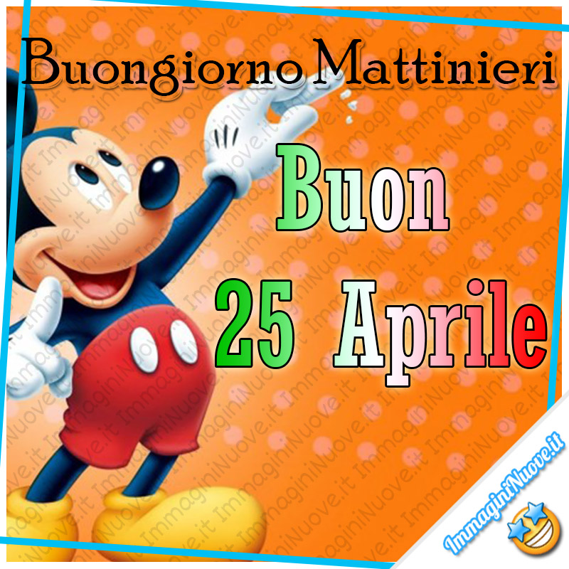 "Buongiorno Mattinieri Buon 25 Aprile" - immagini nuove con Topolino