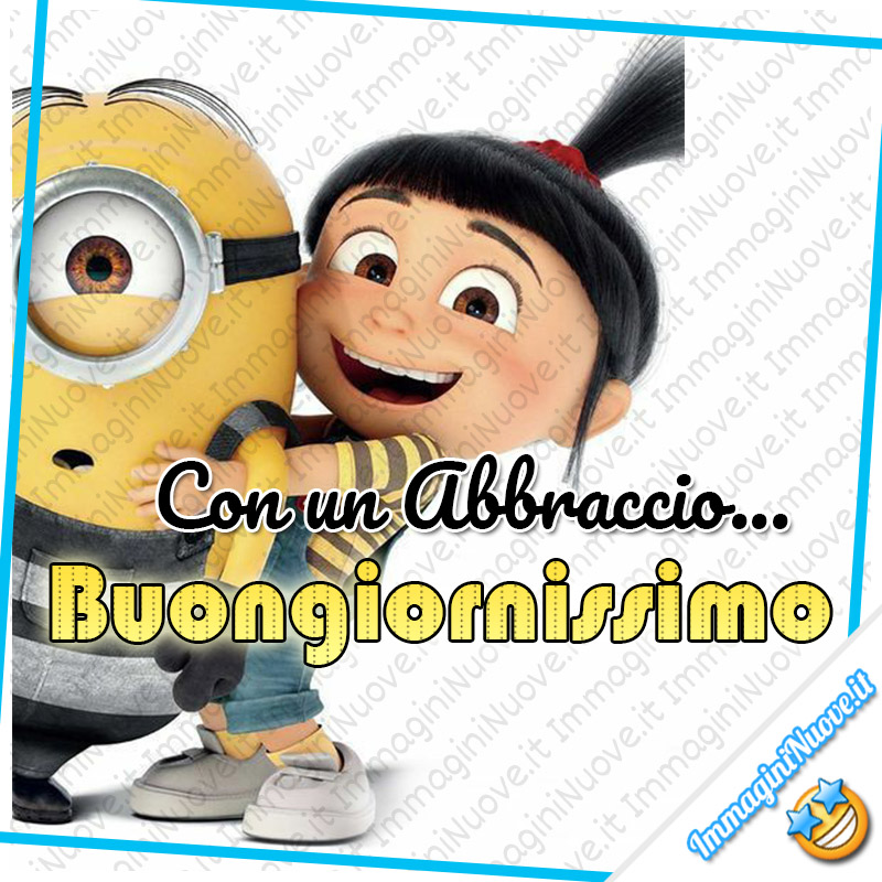 "Con un Abbraccio... Buongiornissimo" - Buongiorno con i Minions