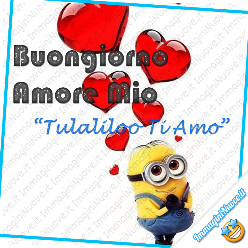 Buongiorno Amore Mio - "Tulaliloo Ti Amo" (Minions)