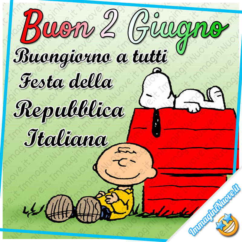 Buon 2 Giugno. Buongiorno a tutti, Festa della Repubblica Italiana