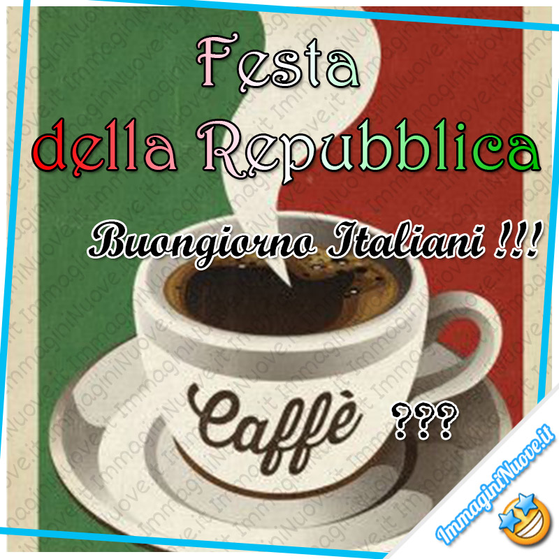 Festa della Repubblica. Buongiorno Italiani, Caffè ???