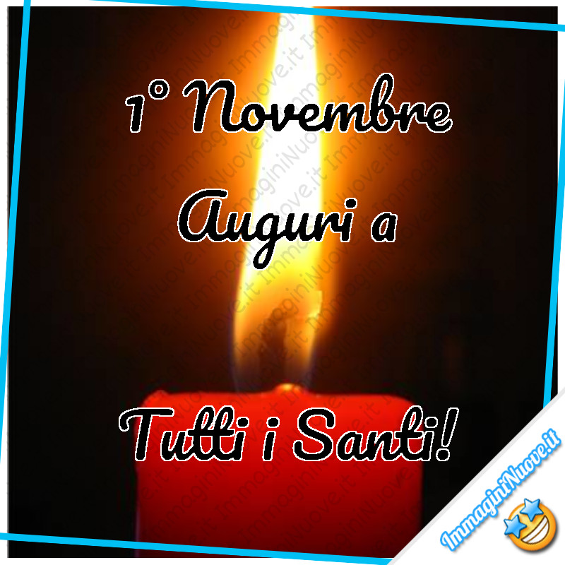 1° Novembre Auguri a Tutti i Santi !