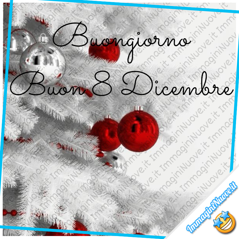 Buongiorno Buon 8 Dicembre - immagini nuove