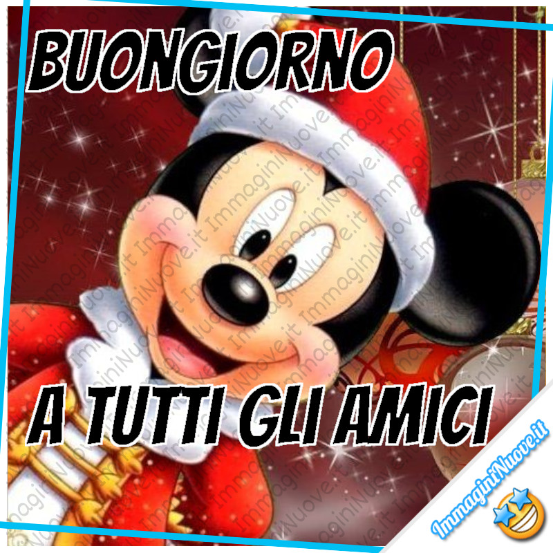 Topolino immagini per Natale - "BUONGIORNO A TUTTI GLI AMICI"