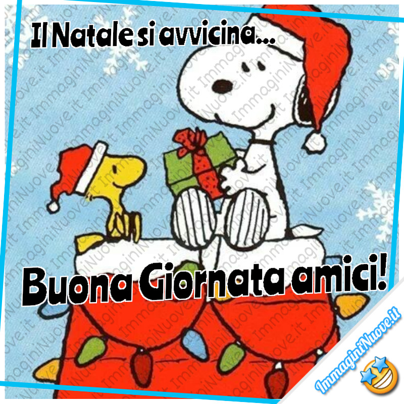 "Il Natale si avvicina... Buona Giornata amici!" - da Snoopy e Woodstock