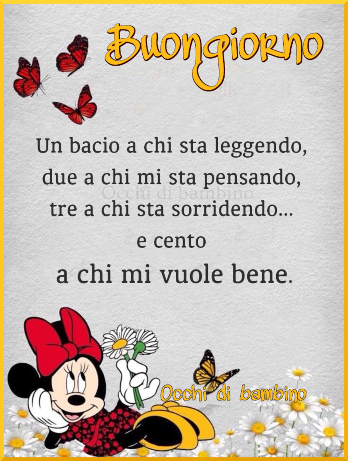 Buongiorno. Un bacio a chi sta leggendo, due a chi mi sta pensando, tre a chi sta sorridendo... e cento a chi mi vuole bene.